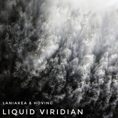 Liquid Viridian (with Laniakea)