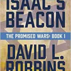 DOWNLOAD EPUB 📒 Isaac's Beacon: A Novel (1) (The Promised Wars) by David L. Robbins