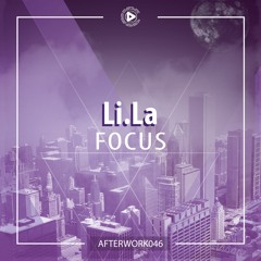 OUT NOW | Li.La - Focus [AFTERWORK046] Teaser