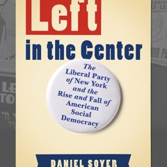 ❤[PDF]⚡  Left in the Center: The Liberal Party of New York and the Rise and Fall
