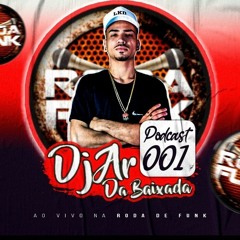 PODCAST001 AO VIVO NA RODA DE FUNK (DJ AR DA BAIXADA) DOWLOAD LIBERADO