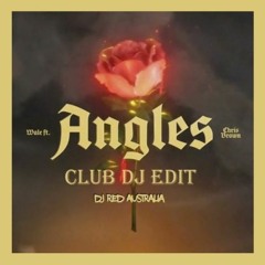 DJ Red x Wale ft. Chris Brown Angles [Club DJ Edit]