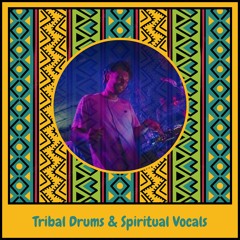 Tribal Drums & Spiritual Vocals #3