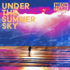 Neon Spark - Under The Summer Sky