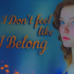 I don't feel like I Belong