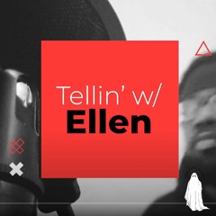 Tellin' w/  Ellen Podcast Ep. 2: (Leave) Nelson B "3.X: Sinners"