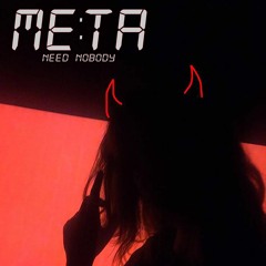 ME:TA - Need Nobody