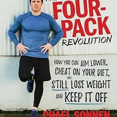 PDF [READ] 💖 The Four-Pack Revolution: How You Can Aim Lower, Cheat on Your Diet, and Still Lo