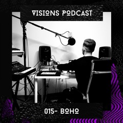 Visions Podcast 015 - Boho
