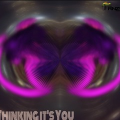 Thinking It's You (Prod.DillyGotitBumpin)