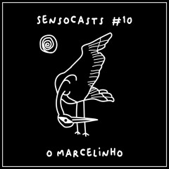 SENSOCASTS #10 - O Marcelinho