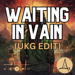 Waiting In Vain (AJ Lawz UKG Edit)