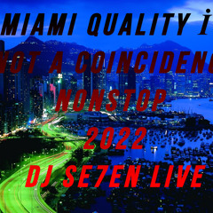 Miami Quality İs Not A Coincidence NonStop  DJ Se7en Live 2022
