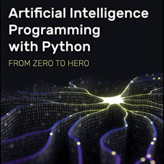 DOWNLOAD EPUB 🖍️ Artificial Intelligence Programming with Python: From Zero to Hero
