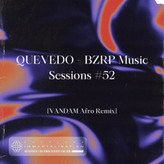 BZRP Music Sessions #52 (VANDAM Afro Remix) | Filtered For Copyright© | *FREE DOWNLOAD*