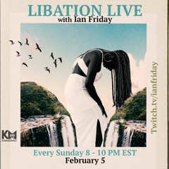 Libation Live with Ian Friday 2-5-23