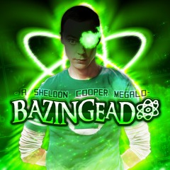 BAZINGEADO - A Sheldon Cooper Megalo