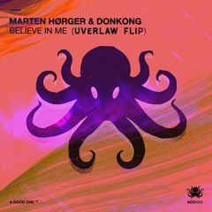 MARTEN HØRGER & DONKONG - BELIEVE IN ME (Uverlaw Flip)