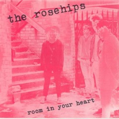 The Rosehips - Room In Your Heart
