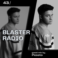 Blaster Radio 043 (Pessto Guestmix)