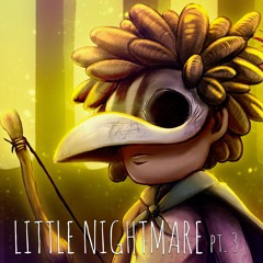 Little Nightmare, Pt. 3