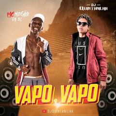 MC NEGÃO DA BL - VAPO VAPO [ DJ QUINTANILHA ] MÚSICA OFICIAL
