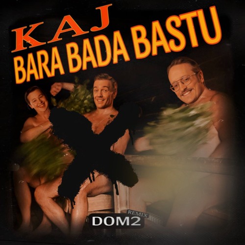 KAJ - Bara Bada Bastu (DOM2 REMIX)