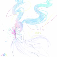 To The Stars (feat. Hatsune Miku) 【 MIKU EXPO 2024 Song Contest 】