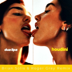 Dua Lipa - Houdini (Brian Solis & Roger Grey Remix) FREE DOWNLOAD