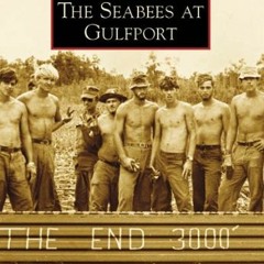 [Read] EBOOK EPUB KINDLE PDF The Seabees at Gulfport (Images of America: Mississippi)