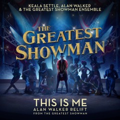 This Is Me (Alan Walker Relift) [from "The Greatest Showman"] (Alan Walker Relift; from "The Greatest Showman")