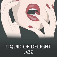 Liquid of Delight Jazz – Smooth Background