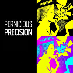 PERNICIOUS PRECISION