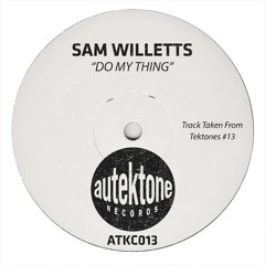 Sam Willetts "Do My Thing" (Original Mix)(Preview)(Taken from Tektones #13)(Out Now)