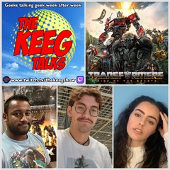 "Transformers: Rise of the Beasts"- The Keeg Talks ep918