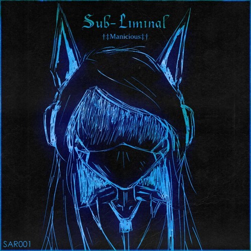 †‡Manicious‡† - Sub-Liminal [SAR001]