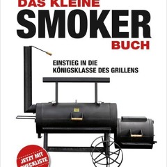 FREE download pdf Das kleine Smoker-Buch: Einstieg in die Königsklasse des Grillens