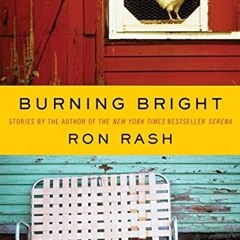 [EPUB] Read Burning Bright BY Ron Rash