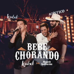 Bebe Chorando (Acústico) [feat. Hugo & Guilherme]