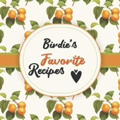 Free read✔ Birdie's Favorite Recipes: Blank Cookbook - Make Her Smile With This Cute Personalize