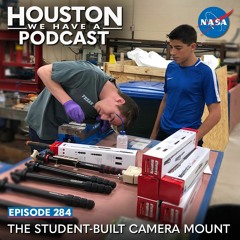 Houston We Have a Podcast: The Student-Built Camera Mount