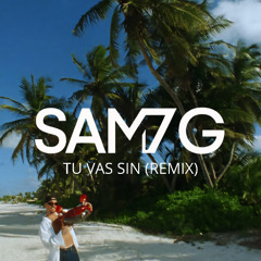 TU VAS SIN (SAM G REMIX)