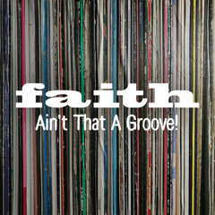 Faith: Ain't That A Groove