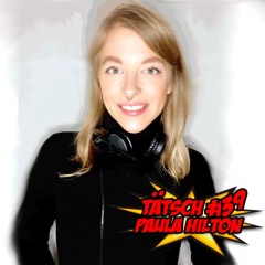 Tätsch #39 - Paula Hilton