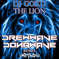 DJ Goku - The Lion  (DREWWAVE & DONAWAVE Remix)