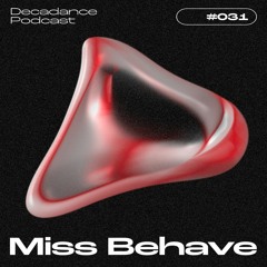 Decadance #031 | Miss Behave