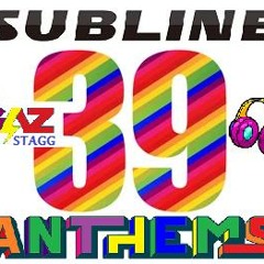 SUBLINE ANTHEMS VOL 39 (Mixed By DJ Gaz Stagg)
