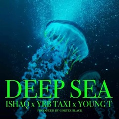 Ishaq X Yrb Taki X Young T - Deep Sea (Prod. Cortez Black)