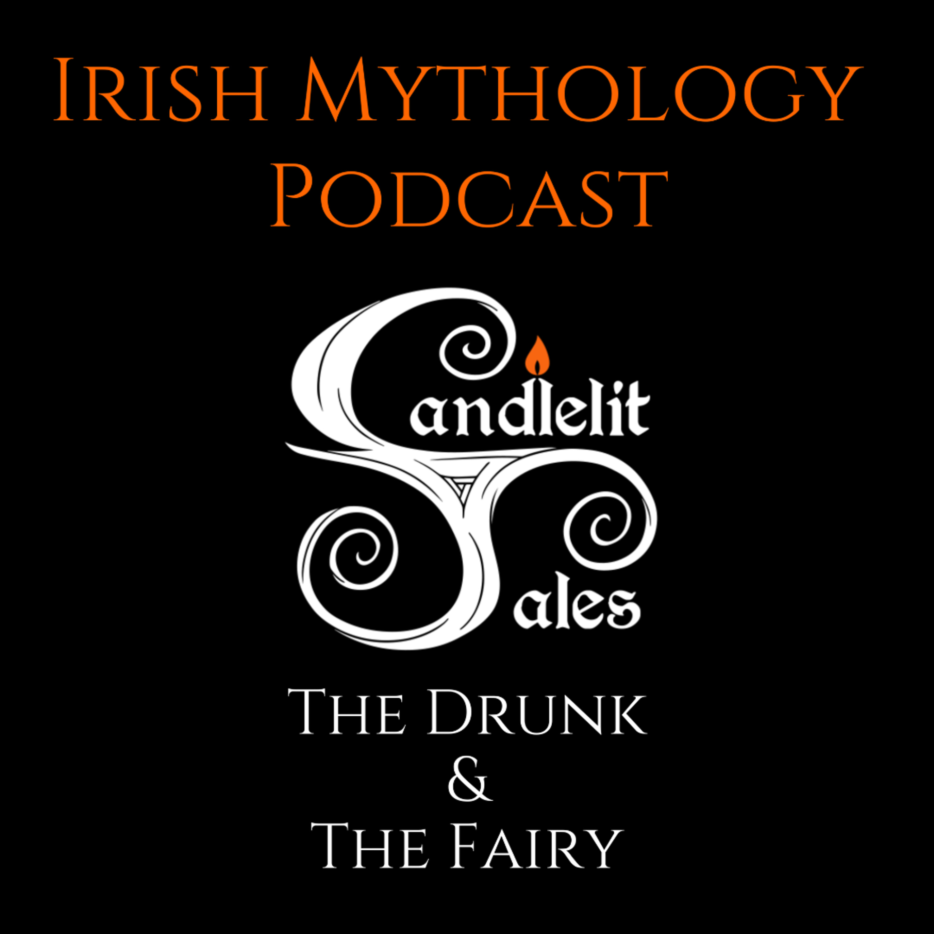 The Drunk & The Fairy - Samhain Stories (Irish Mythology Podcast)