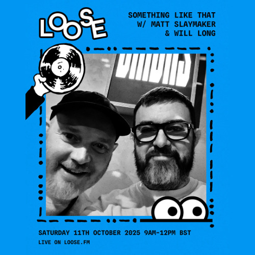 Something Like That w/ Matt Slaymaker & Will Long - 11 Oct 25
